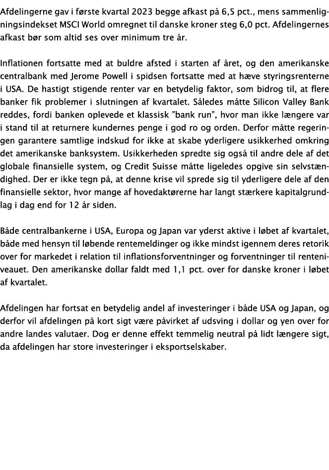 Afdelingerne gav i f rste kvartal 2023 begge afkast p 6,5 pct., mens sammenligningsindekset MSCI World omregnet til ...