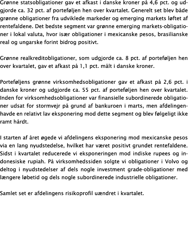 Gr nne statsobligationer gav et afkast i danske kroner p 4,6 pct. og udgjorde ca. 32 pct. af portef ljen hen over kv...