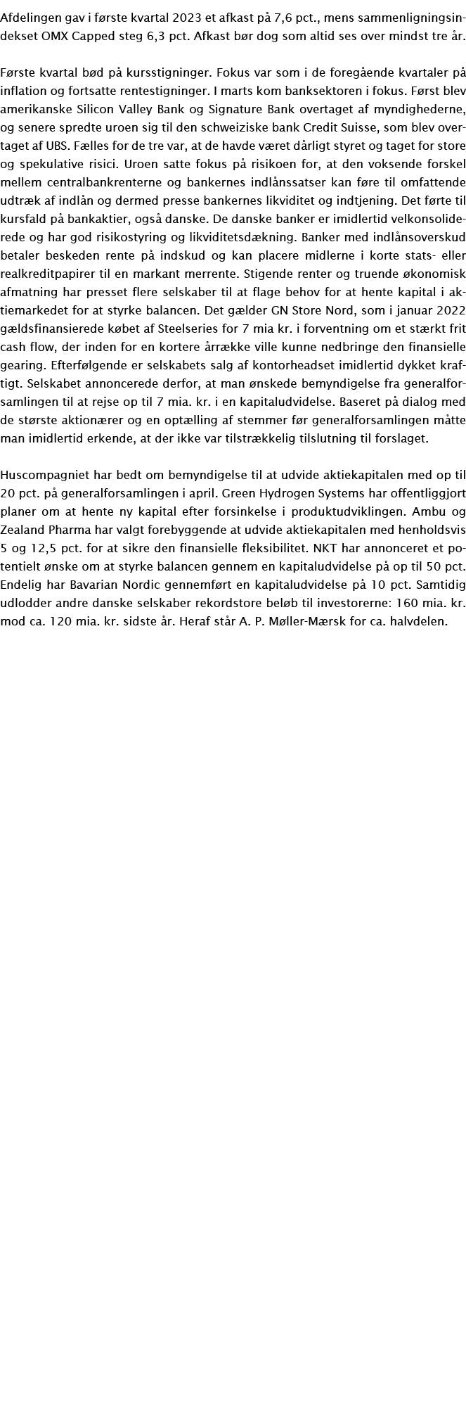 Afdelingen gav i f rste kvartal 2023 et afkast p 7,6 pct., mens sammenligningsindekset OMX Capped steg 6,3 pct. Afka...