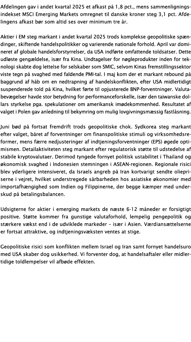 Afdelingen gav i andet kvartal 2025 et afkast p 1,8 pct., mens sammenligningsindekset MSCI Emerging Markets omregnet...