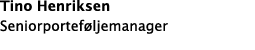 Tino Henriksen Seniorportef ljemanager
