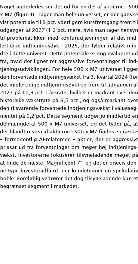 Noget anderledes ser det ud for en del af aktierne i 500 x M7 (figur 4). Tager man hele universet, er der ganske vist...