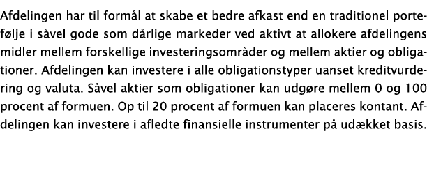 Afdelingen har til form l at skabe et bedre afkast end en traditionel portef lje i s vel gode som d rlige markeder ve...