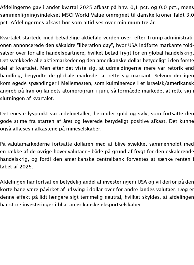 Afdelingerne gav i andet kvartal 2025 afkast p hhv. 0,1 pct. og 0,0 pct., mens sammenligningsindekset MSCI World Val...