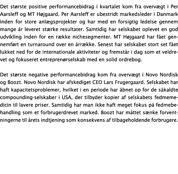 Det st rste positive performancebidrag i kvartalet kom fra overv gt i Per Aarsleff og MT H jgaard. Per Aarsleff er ub...