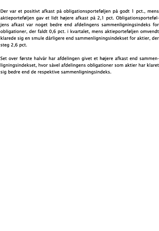  Der var et positivt afkast p obligationsportef ljen p  godt 1 pct., mens aktieportef ljen gav et lidt h jere afkast...