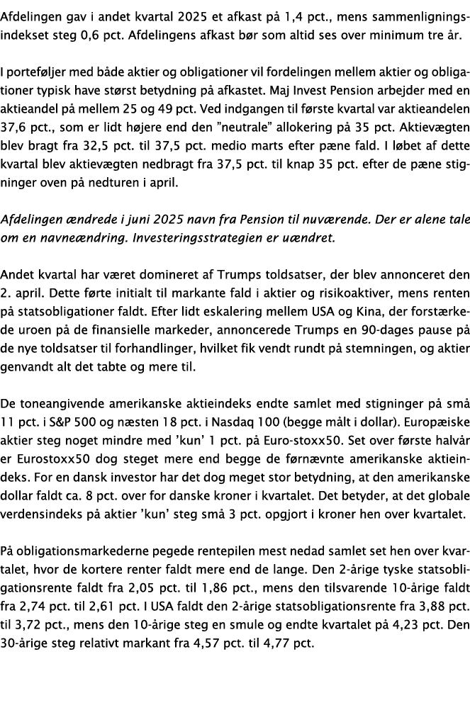 Afdelingen gav i andet kvartal 2025 et afkast p 1,4 pct., mens sammenligningsindekset steg 0,6 pct. Afdelingens afka...