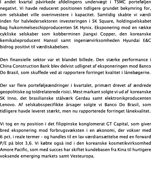 I andet kvartal p virkede afdelingens underv gt i TSMC portef ljen negativt. Vi havde reduceret positionen tidligere ...