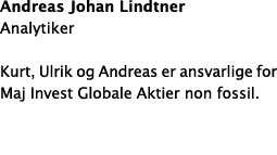 Andreas Johan Lindtner Analytiker Kurt, Ulrik og Andreas er ansvarlige for Maj Invest Globale Aktier non fossil. 