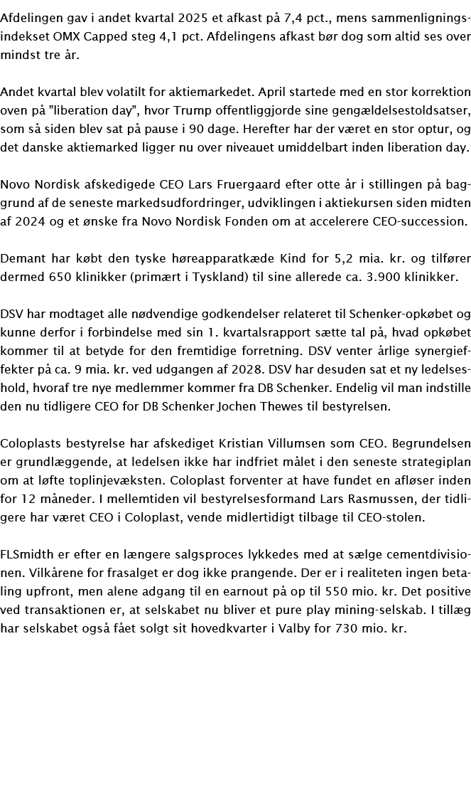 Afdelingen gav i andet kvartal 2025 et afkast p 7,4 pct., mens sammenligningsindekset OMX Capped steg 4,1 pct. Afdel...
