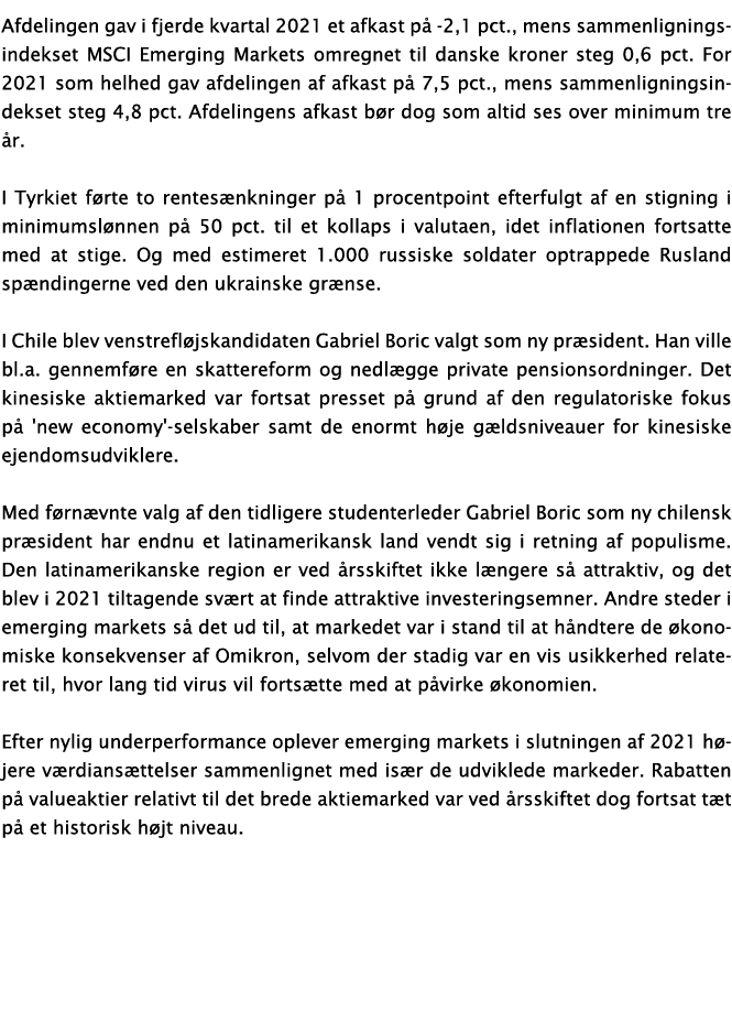 Afdelingen gav i fjerde kvartal 2021 et afkast på -2,1 pct , mens sammenligningsindekset MSCI Emerging Markets omregn   