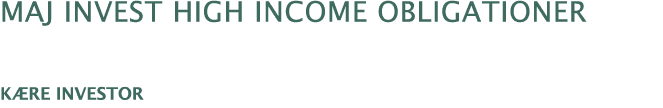 Maj Invest high income obligationer  Kære investor