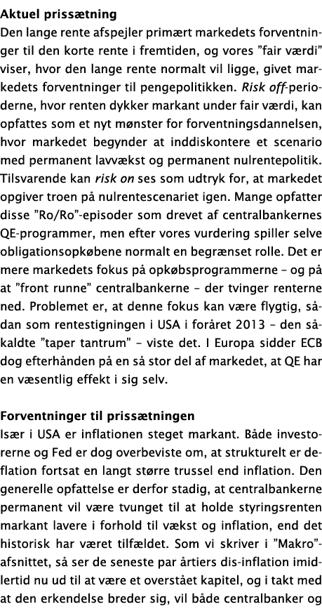 Aktuel prissætning Den lange rente afspejler primært markedets forventninger til den korte rente i fremtiden, og vore   