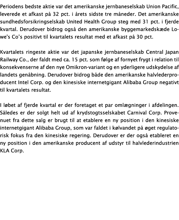 Periodens bedste aktie var det amerikanske jernbaneselskab Union Pacific, leverede et afkast på 32 pct  i årets sidst   