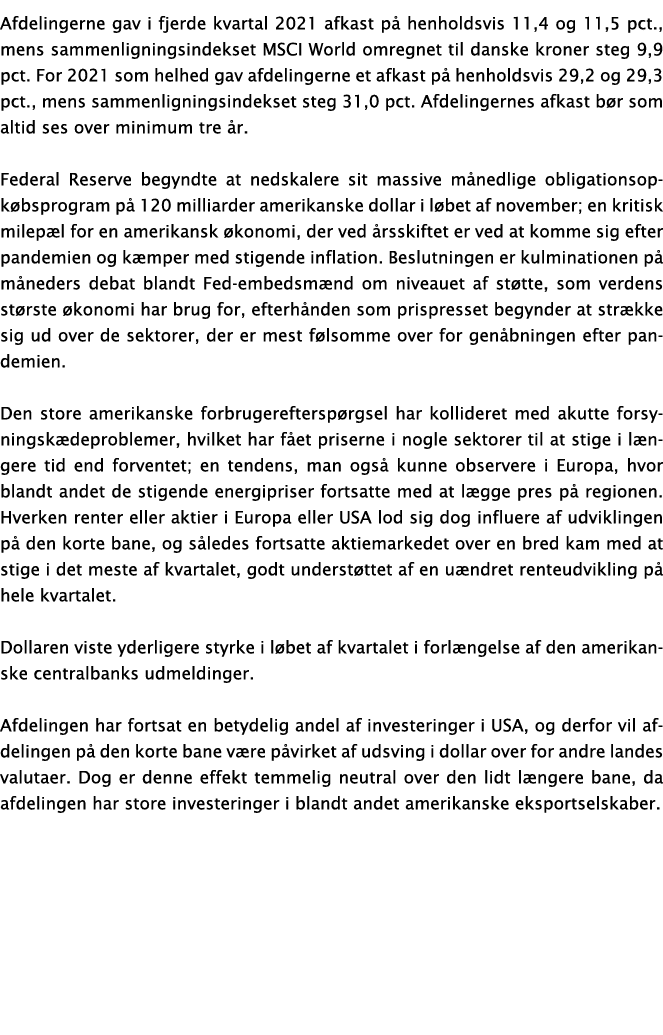 Afdelingerne gav i fjerde kvartal 2021 afkast på henholdsvis 11,4 og 11,5 pct , mens sammenligningsindekset MSCI Worl   