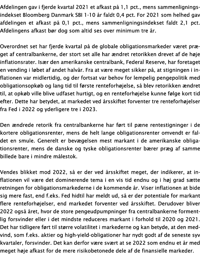 Afdelingen gav i fjerde kvartal 2021 et afkast på 1,1 pct , mens sammenligningsindekset Bloomberg Danmark SBI 1-10 år   