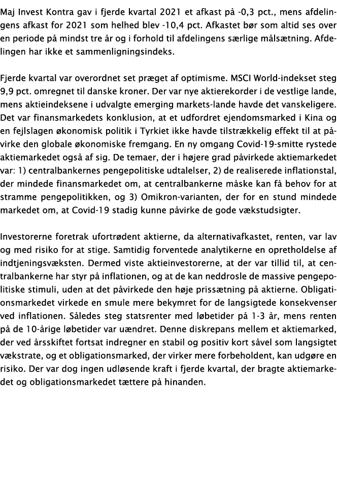 Maj Invest Kontra gav i fjerde kvartal 2021 et afkast på -0,3 pct , mens afdelingens afkast for 2021 som helhed blev    