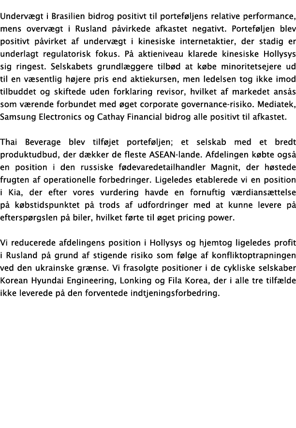  Undervægt i Brasilien bidrog positivt til porteføljens relative performance, mens overvægt i Rusland påvirkede afkas   