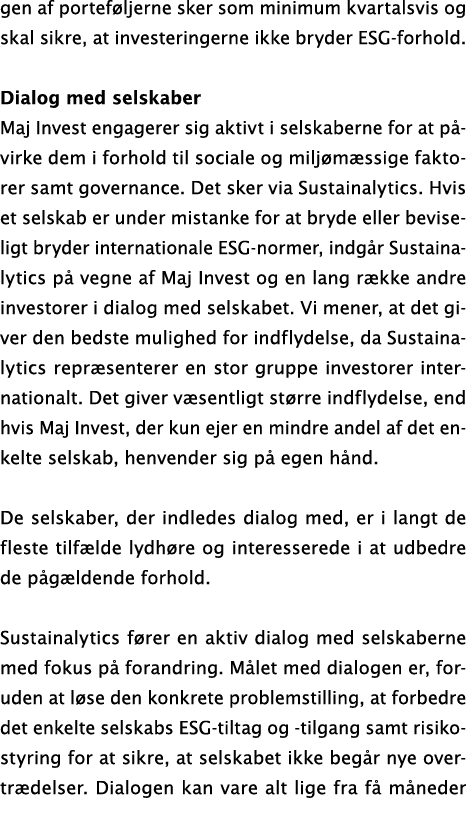 gen af portef ljerne sker som minimum kvartalsvis og skal sikre, at investeringerne ikke bryder ESG-forhold. Dialog m...