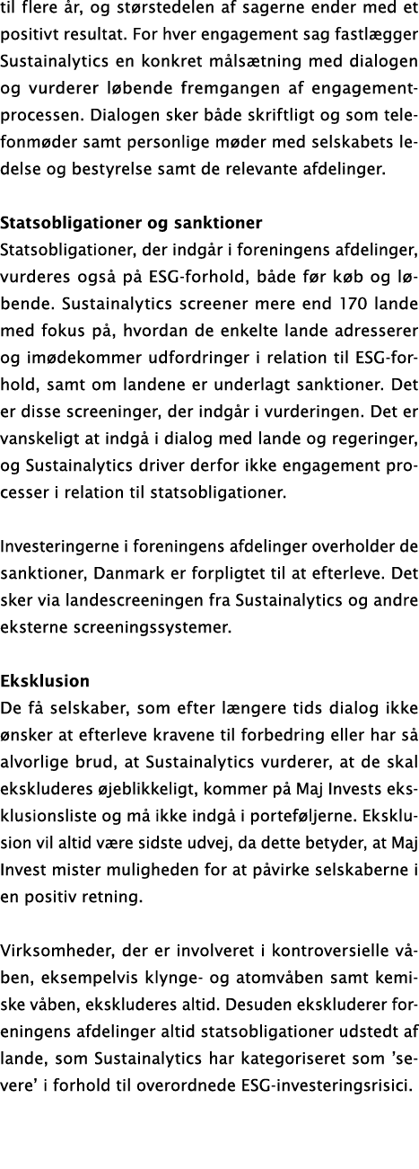 til flere r, og st rstedelen af sagerne ender med et positivt resultat. For hver engagement sag fastl gger Sustainal...