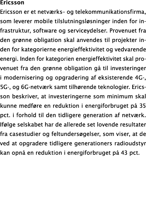 Ericsson Ericsson er et netv rks– og telekommunikationsfirma, som leverer mobile tilslutningsl sninger inden for infr...