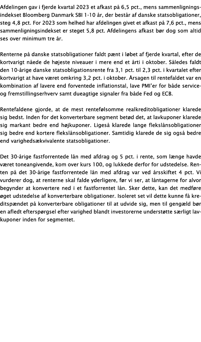Afdelingen gav i fjerde kvartal 2023 et afkast p 6,5 pct., mens sammenligningsindekset Bloomberg Danmark SBI 1 10  r...