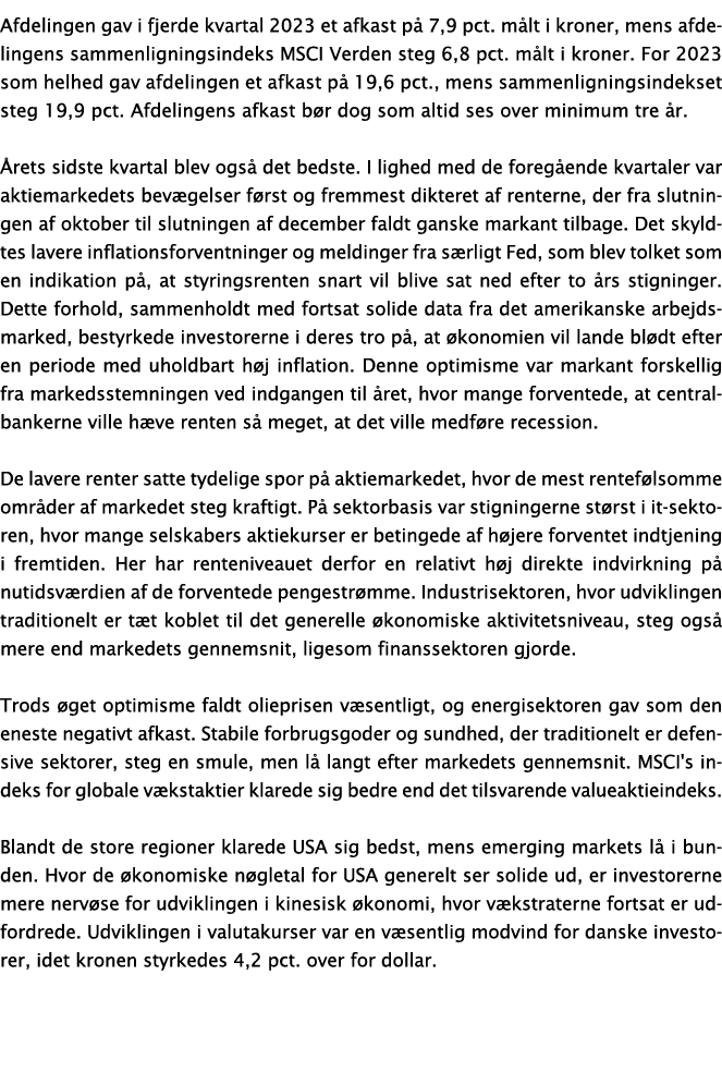 Afdelingen gav i fjerde kvartal 2023 et afkast p 7,9 pct. m lt i kroner, mens afdelingens sammenligningsindeks MSCI ...
