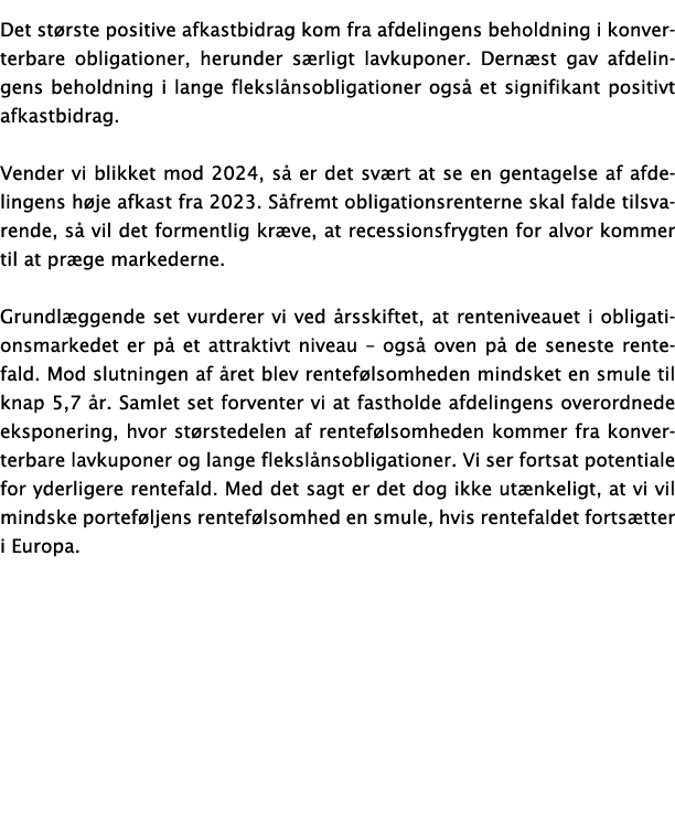 Det st rste positive afkastbidrag kom fra afdelingens beholdning i konverterbare obligationer, herunder s rligt lavku...