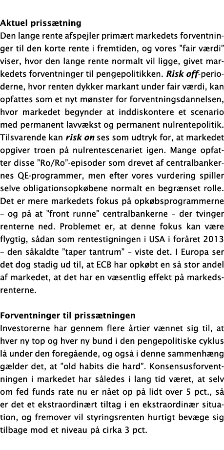 Aktuel priss tning Den lange rente afspejler prim rt markedets forventninger til den korte rente i fremtiden, og vore...