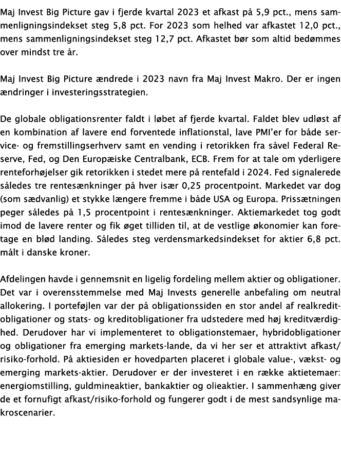 Maj Invest Big Picture gav i fjerde kvartal 2023 et afkast p 5,9 pct., mens sammenligningsindekset steg 5,8 pct. For...