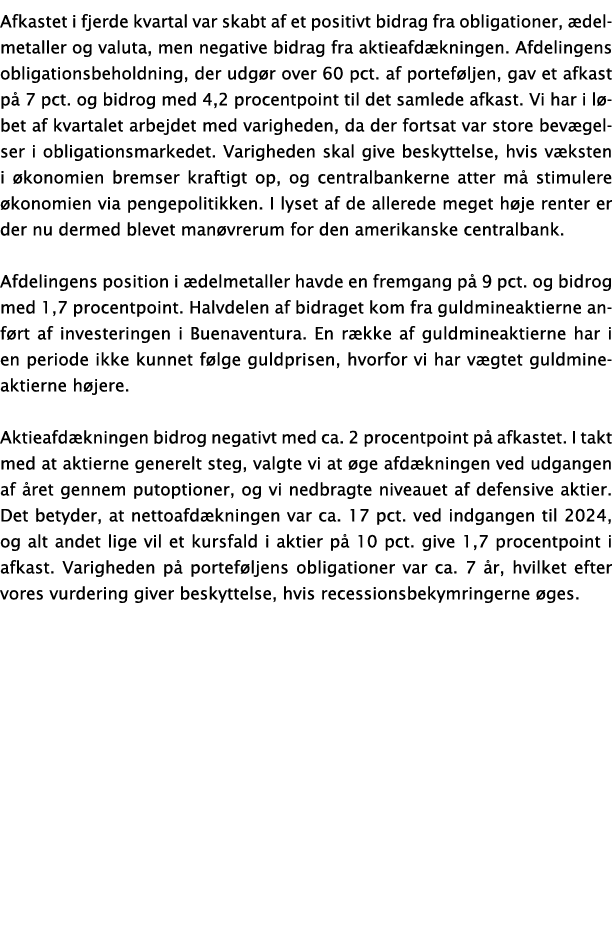 Afkastet i fjerde kvartal var skabt af et positivt bidrag fra obligationer, delmetaller og valuta, men negative bidr...