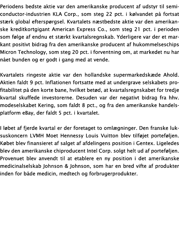 Periodens bedste aktie var den amerikanske producent af udstyr til semiconductor industrien KLA Corp., som steg 22 pc...