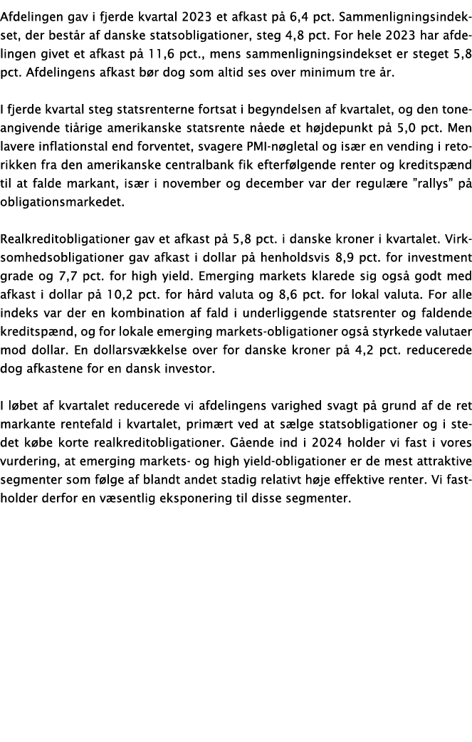 Afdelingen gav i fjerde kvartal 2023 et afkast p 6,4 pct. Sammenligningsindekset, der best r af danske statsobligati...