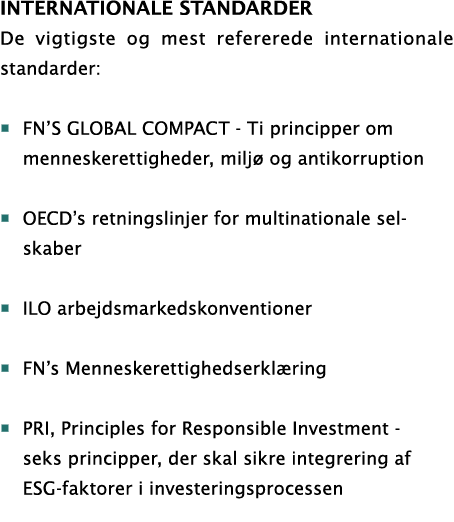 internationale standarder De vigtigste og mest refererede internationale standarder: � FN’S GLOBAL COMPACT Ti princip...