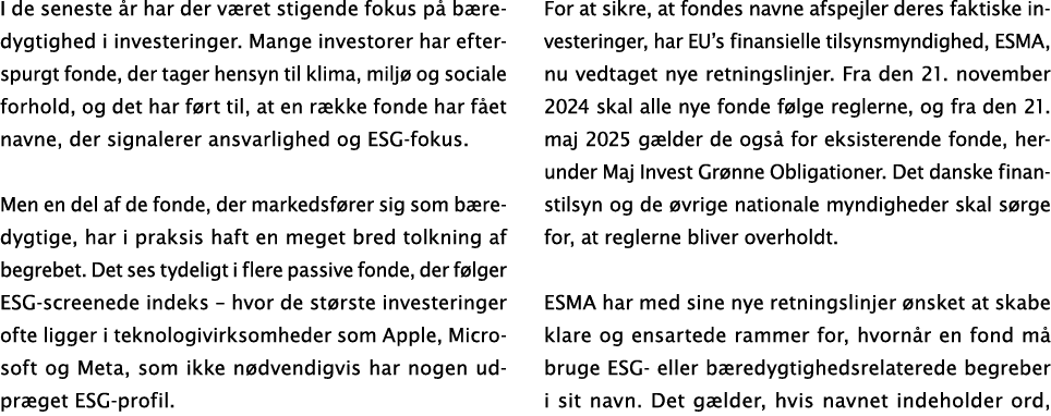 I de seneste r har der v ret stigende fokus p  b redygtighed i investeringer. Mange investorer har efterspurgt fonde...