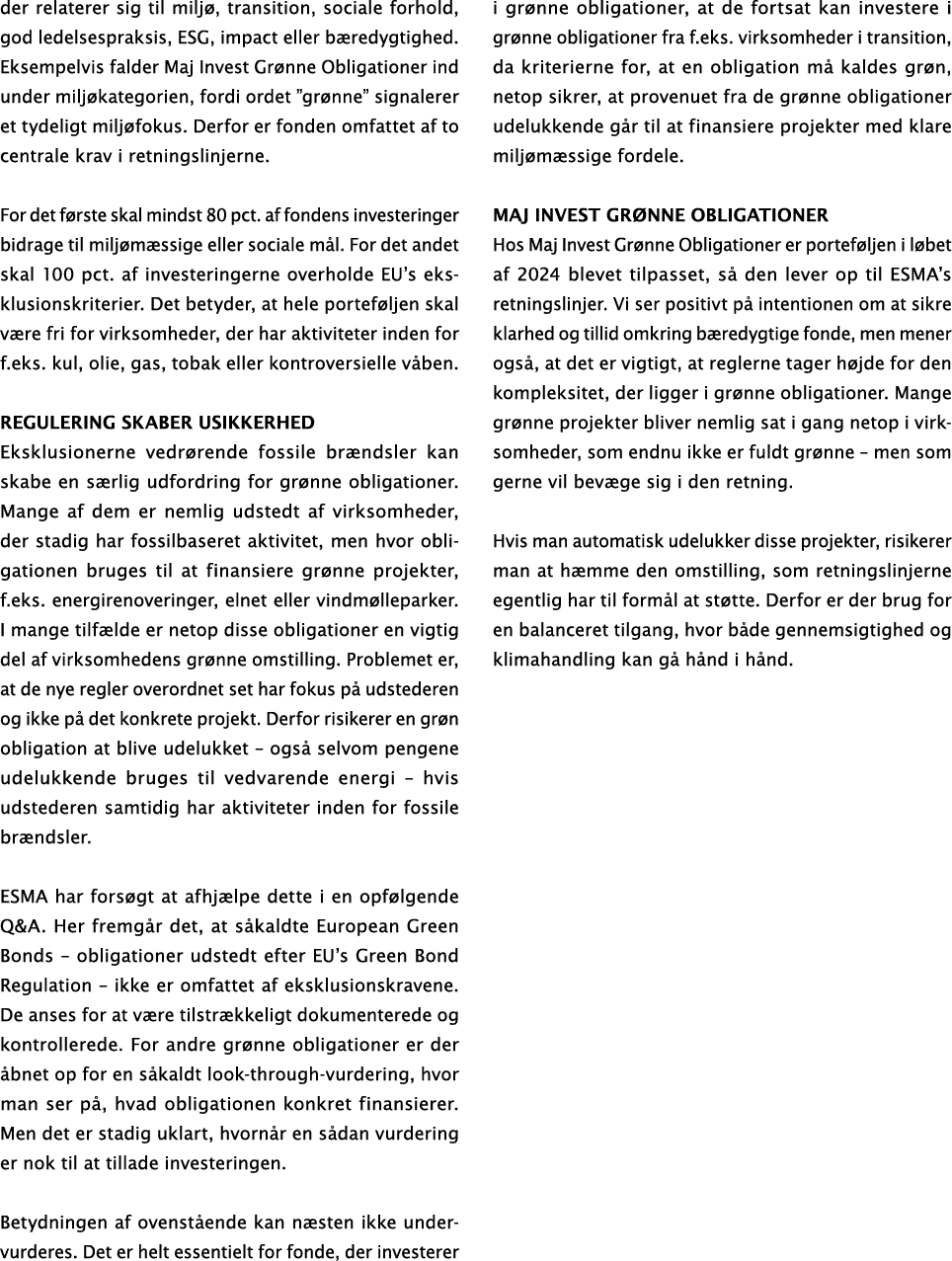 der relaterer sig til milj , transition, sociale forhold, god ledelsespraksis, ESG, impact eller b redygtighed. Eksem...