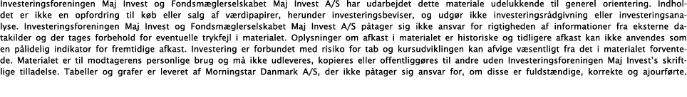 Investeringsforeningen Maj Invest og Fondsm glerselskabet Maj Invest A/S har udarbejdet dette materiale udelukkende t...