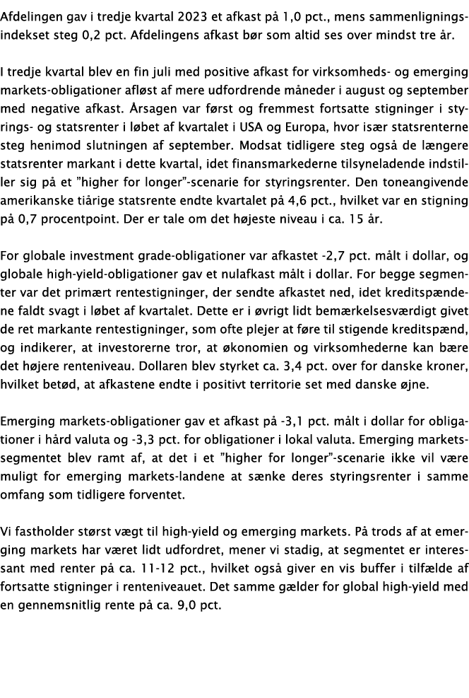 Afdelingen gav i tredje kvartal 2023 et afkast p 1,0 pct., mens sammenligningsindekset steg 0,2 pct. Afdelingens afk...
