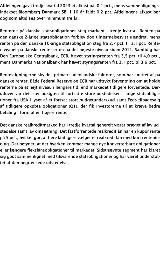 Afdelingen gav i tredje kvartal 2023 et afkast p 0,1 pct., mens sammenligningsindekset Bloomberg Danmark SBI 1 10  r...