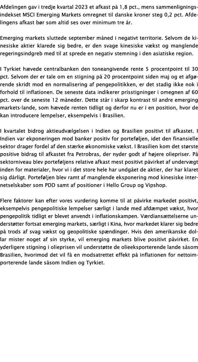 Afdelingen gav i tredje kvartal 2023 et afkast p 1,8 pct., mens sammenligningsindekset MSCI Emerging Markets omregne...