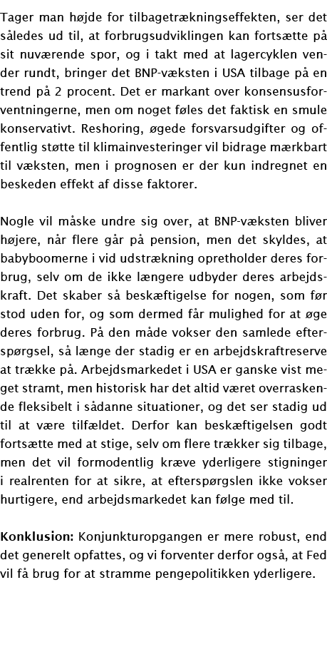 Tager man h jde for tilbagetr kningseffekten, ser det s ledes ud til, at forbrugsudviklingen kan forts tte p sit nuv...