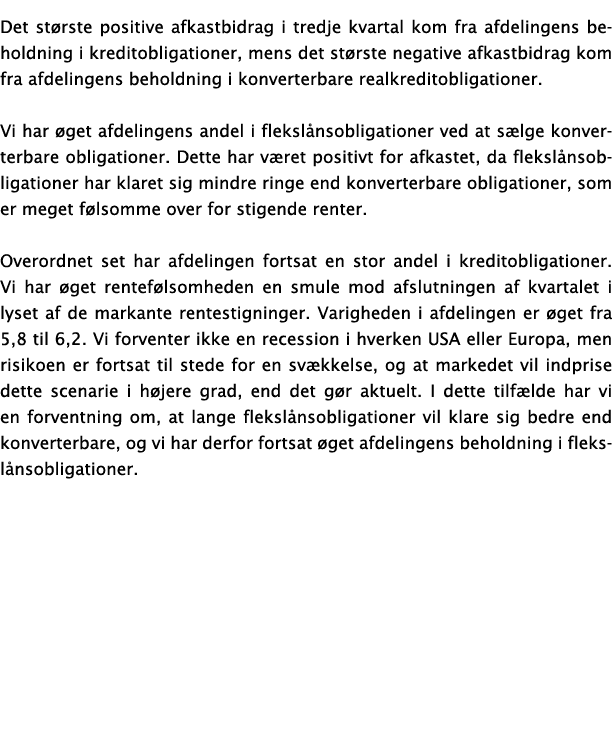 Det st rste positive afkastbidrag i tredje kvartal kom fra afdelingens beholdning i kreditobligationer, mens det st r...
