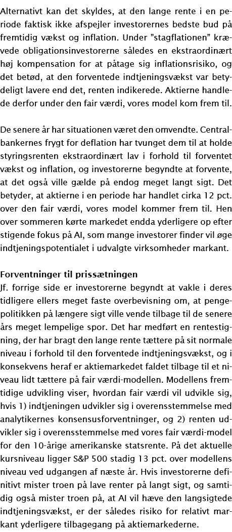 Alternativt kan det skyldes, at den lange rente i en periode faktisk ikke afspejler investorernes bedste bud p fremt...