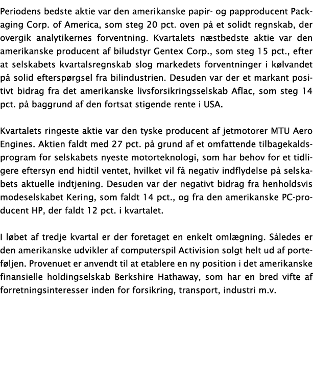 Periodens bedste aktie var den amerikanske papir og papproducent Packaging Corp. of America, som steg 20 pct. oven p ...