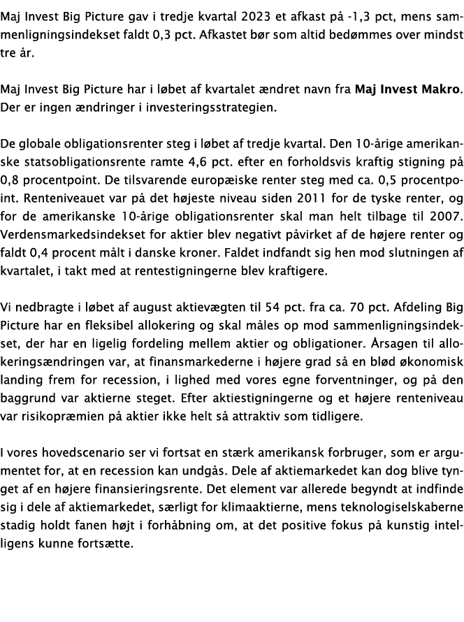 Maj Invest Big Picture gav i tredje kvartal 2023 et afkast p 1,3 pct, mens sammenligningsindekset faldt 0,3 pct. Afk...