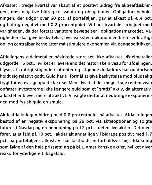 Afkastet i tredje kvartal var skabt af et positivt bidrag fra aktieafd kningen, men negative bidrag fra valuta og obl...