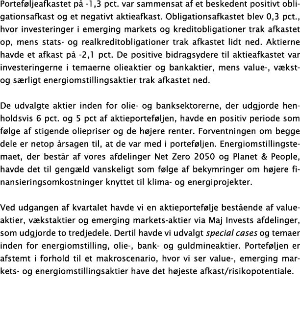 Portef ljeafkastet p 1,3 pct. var sammensat af et beskedent positivt obligationsafkast og et negativt aktieafkast. O...