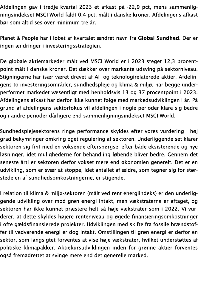 Afdelingen gav i tredje kvartal 2023 et afkast p 22,9 pct, mens sammenligningsindekset MSCI World faldt 0,4 pct. m l...