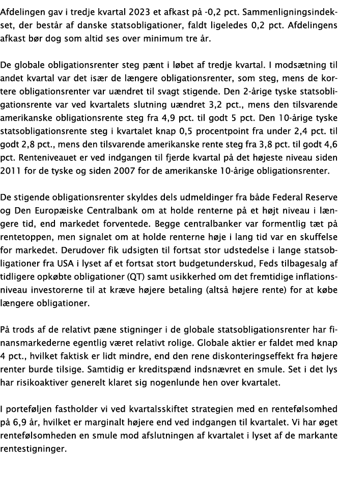 Afdelingen gav i tredje kvartal 2023 et afkast p 0,2 pct. Sammenligningsindekset, der best r af danske statsobligati...