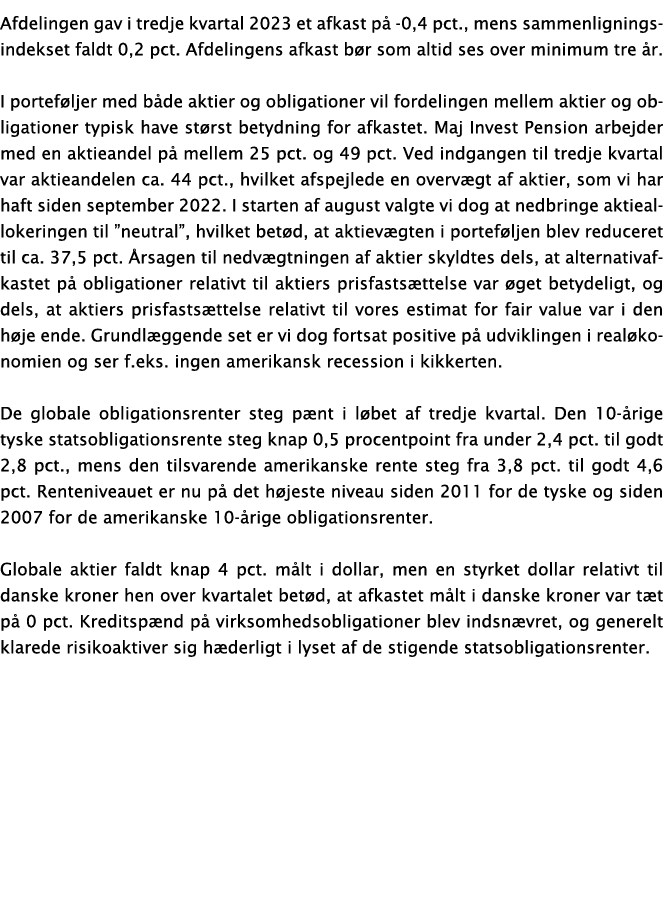 Afdelingen gav i tredje kvartal 2023 et afkast p 0,4 pct., mens sammenligningsindekset faldt 0,2 pct. Afdelingens af...
